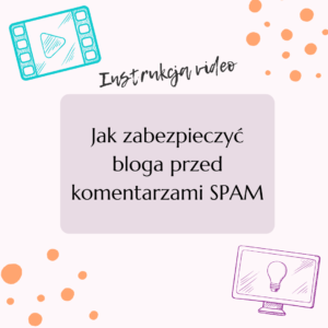 Jak zabezpieczyć bloga przed komentarzami SPAM - instrukcja
