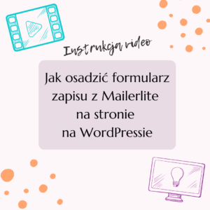 Jak osadzić formularz zapisu z Mailerlite na stronie na WordPressie instrukcja video